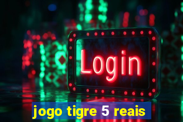 jogo tigre 5 reais